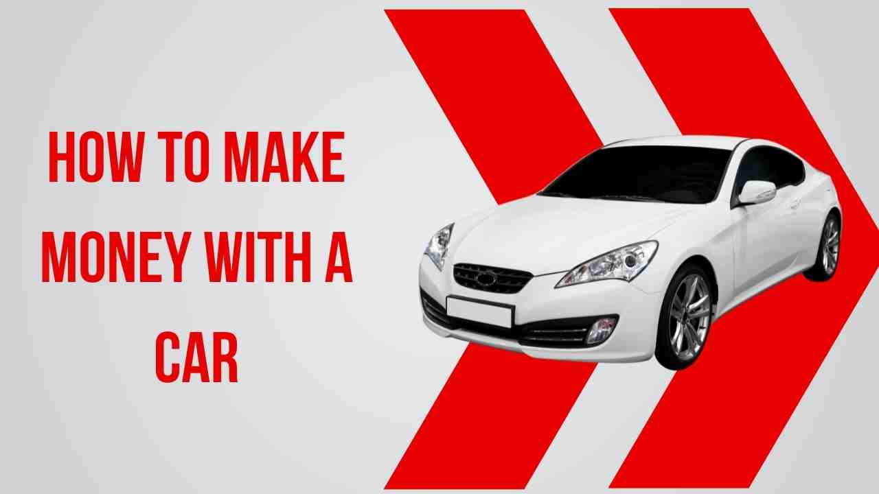 How to Make money with a car